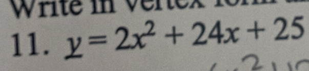 Write i ven 
11. y=2x^2+24x+25