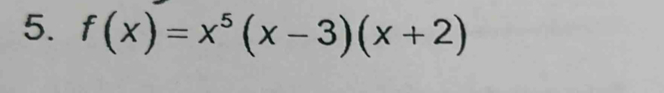 f(x)=x^5(x-3)(x+2)