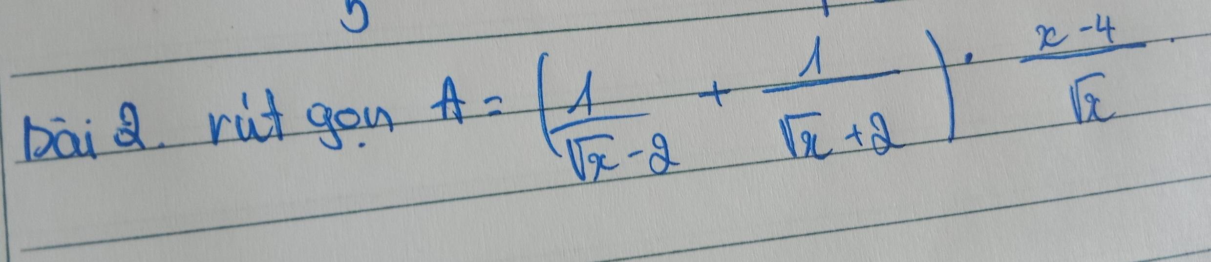 bāiQ. rut gou A=( 1/sqrt(x)-2 + 1/sqrt(x)+2 )·  (x-4)/sqrt(x) 