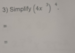 Simplify (4x^3)^4. 
= 
=