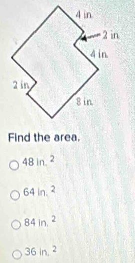 Find the area.
48in.^2
64in.^2
84in.^2
36in.^2