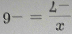 9-= (2-)/x 