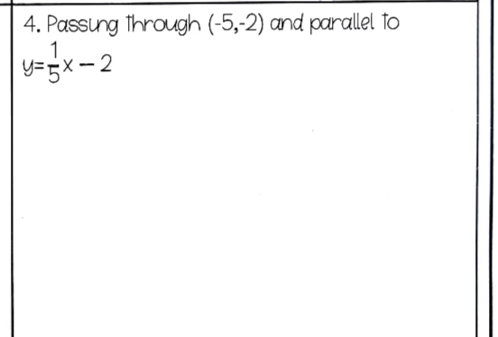 Passung through (-5,-2) and parallel to
y= 1/5 x-2