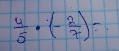  4/5 · (- 2/7 )=.