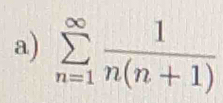 sumlimits _(n=1)^(∈fty) 1/n(n+1) 