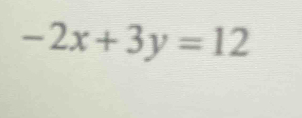 -2x+3y=12