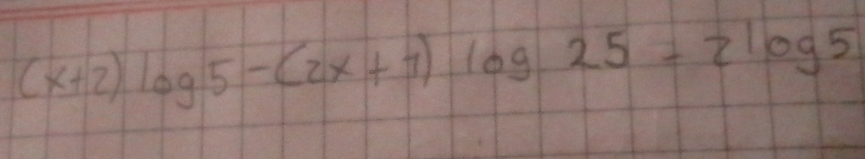 (x+2)log 5-(2x+1)log 25=2log 5