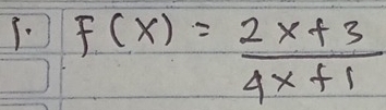 F(x)= (2x+3)/4x+1 