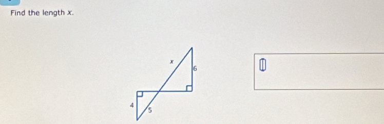 Find the length x.
x
6
1
4 5