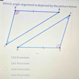 SSS Postulate
SAS Postulate
AAS Postulate
ASA Postulate