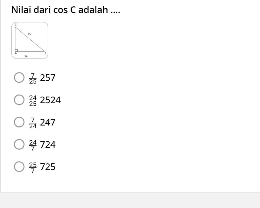 Nilai dari cos C adalah ....
 7/25 257
 24/25 2524
 7/24 247
 24/7 724
 25/7 725