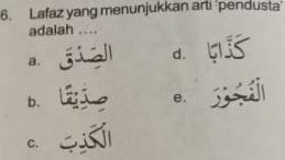 Lafaz yang menunjukkan arti 'pendusta'
adalah ....
a.
d.
b.
e.
C.