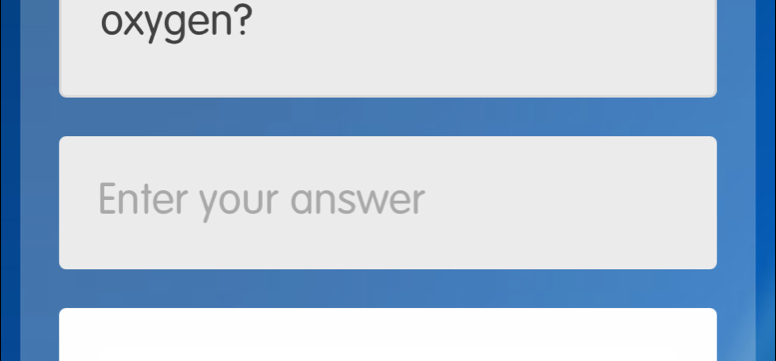 oxygen? 
Enter your answer