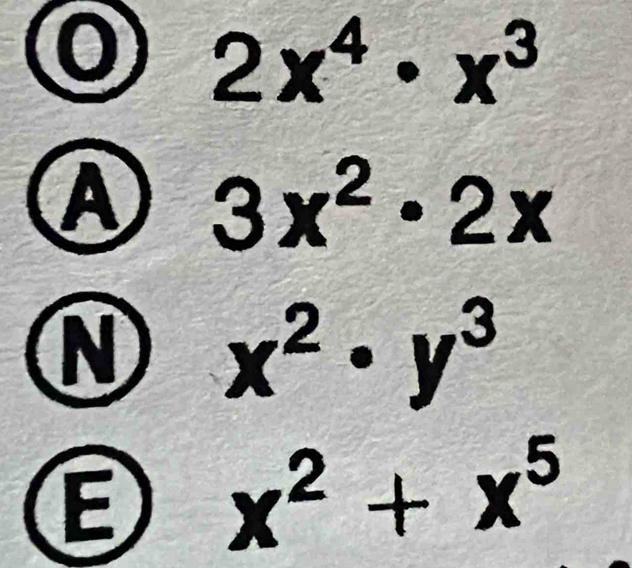 2x^4· x^3
A 3x^2· 2x

x^2· y^3
x^2+x^5