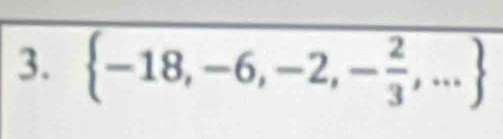  -18,-6,-2,- 2/3 ,...