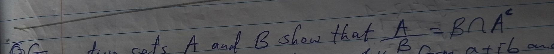 ts A and B show that  A/B =B∩ A'
+ib ow