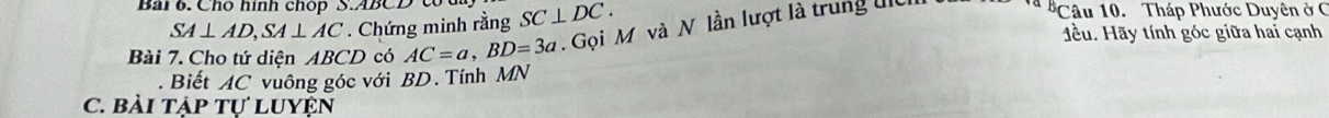 Chó hình chóp S. ABCD c SC⊥ overline DC. Câu 10. Tháp Phước Duyên ở C
SA⊥ AD, SA⊥ AC. Chứng minh rằng 
Hểu. Hãy tính góc giữa hai cạnh 
Bài 7. Cho tứ diện ABCD có AC=a, BD=3a. Gọi M và N lần lượt là trung đc 
Biết AC vuông góc với BD. Tính MN
C. bài tập tự luyện