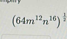 (64m^(12)n^(16))^ 1/2 