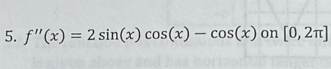 f''(x)=2sin (x)cos (x)-cos (x) on [0,2π ]