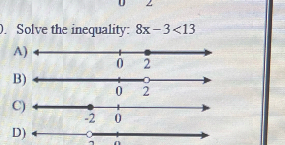 ). Solve the inequality: 8x-3<13</tex> 
A
2
B 
C 
D
7