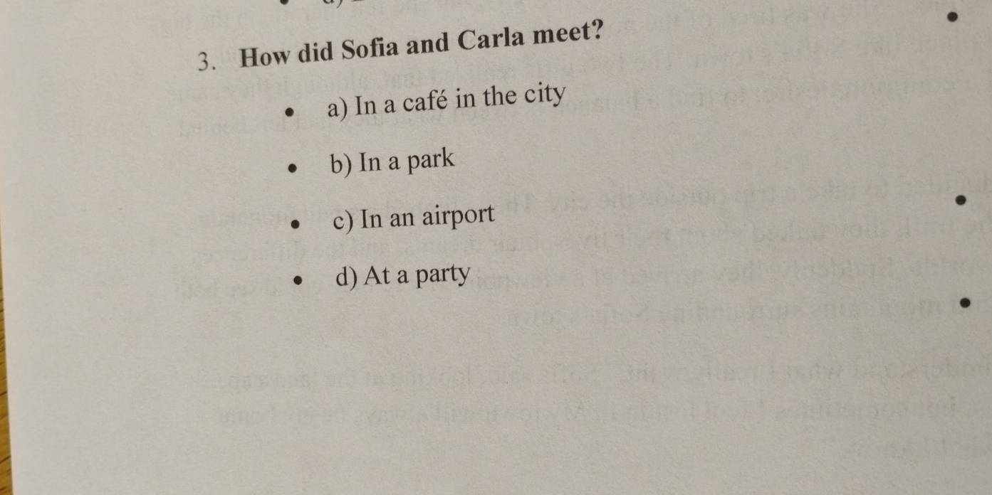 How did Sofia and Carla meet?
a) In a café in the city
b) In a park
c) In an airport
d) At a party