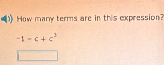 How many terms are in this expression?
-1-c+c^3