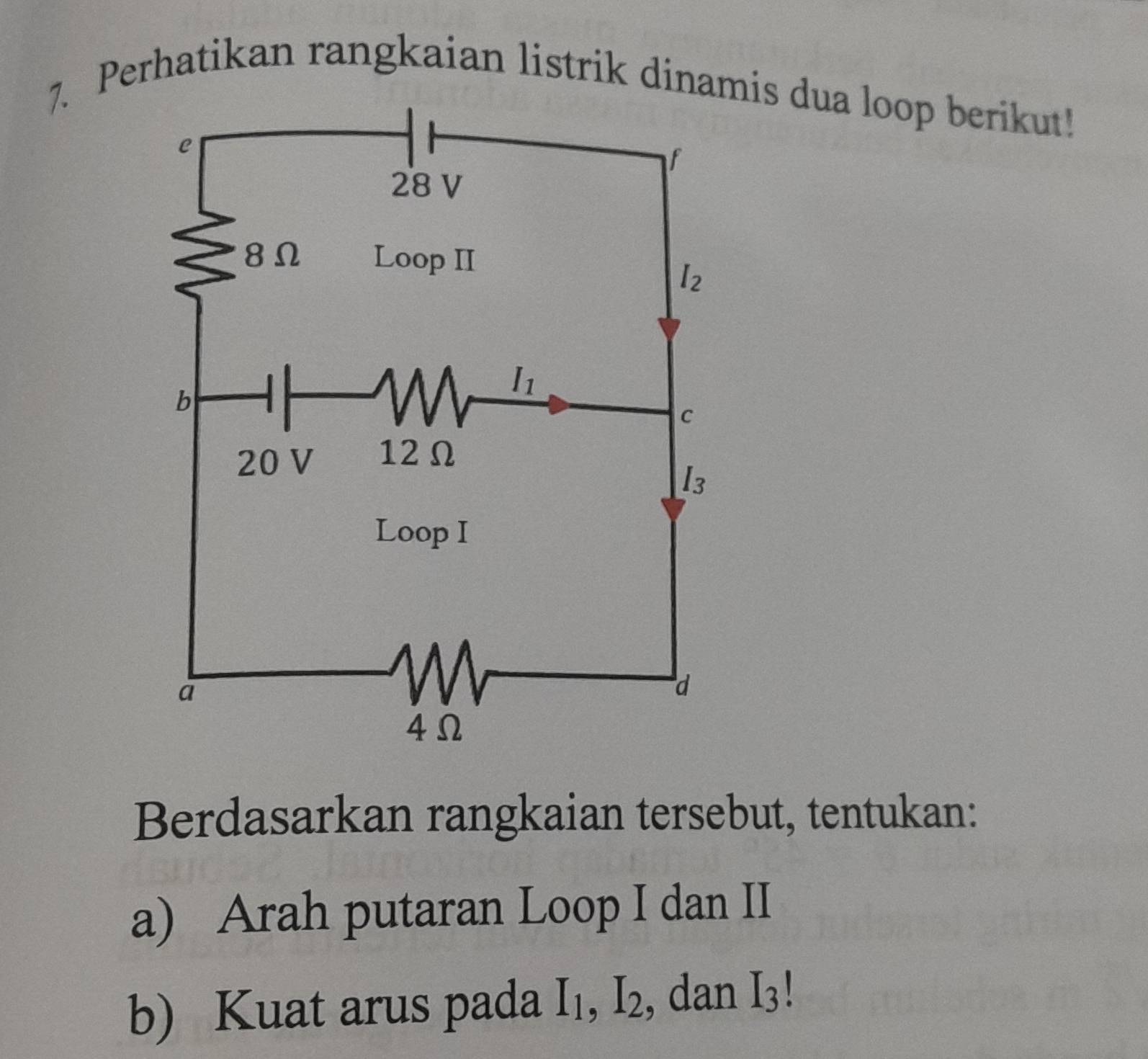 Telah dijawab:Perhatikan rangkaian listrik dinais dua loop berikut ...