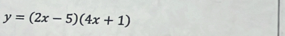 y=(2x-5)(4x+1)