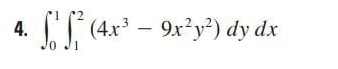 ∈t _0^(1∈t _1^2(4x^3)-9x^2y^2)dydx