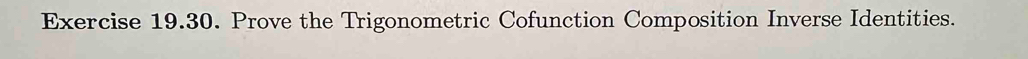 Prove the Trigonometric Cofunction Composition Inverse Identities.