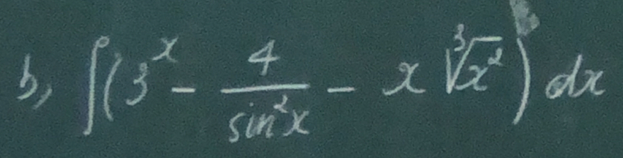 b, ∈t (3^x- 4/sin^2x -x^3x]x^2dx