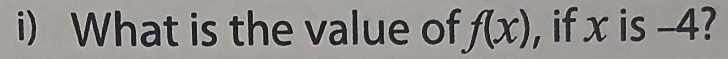 What is the value of f(x) , if x is -4?