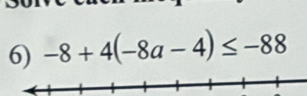 -8+4(-8a-4)≤ -88