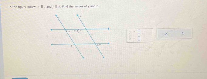 In the figure below, h||l and j||k. Find the values of y and z.
y=□ × 5
z=□