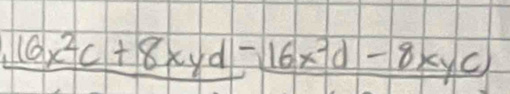 _ 16x^2c+8xyd-16x^2d-8xyc