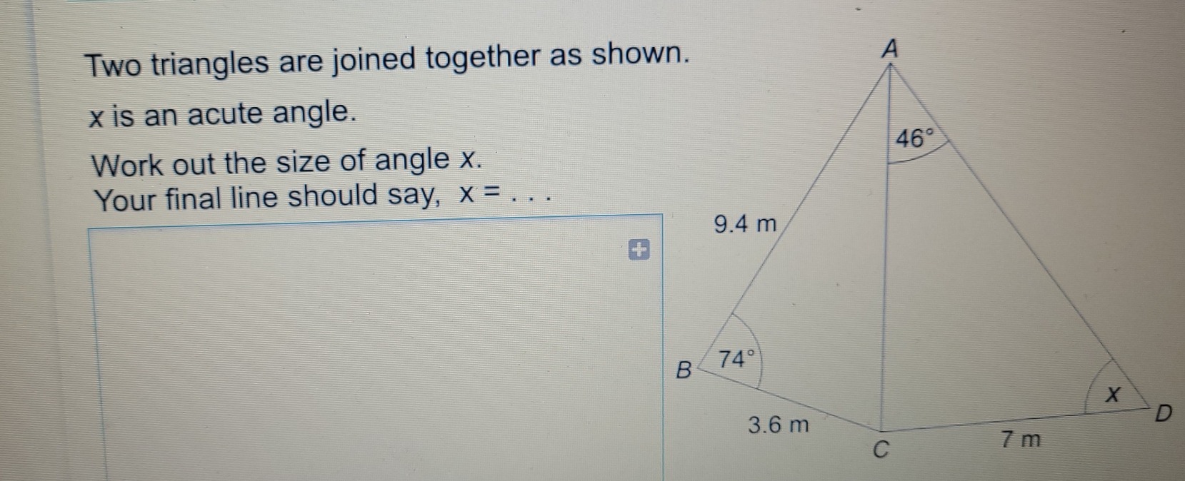 Solved: Two triangles are joined together as show x is an acute angle ...