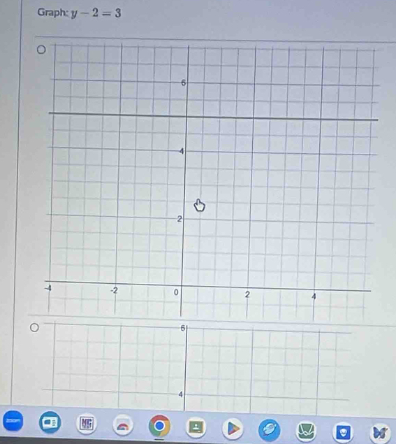 Graph: y-2=3
6|
4 
.