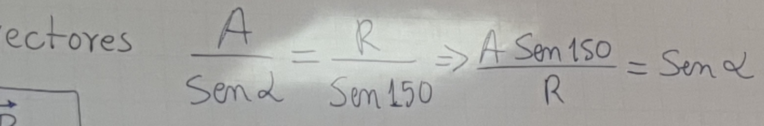 ectores
 A/sin alpha  =frac Rsin 15^(^circ)Rightarrow  Asin 150/R =sin alpha