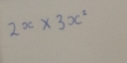 2x* 3x^2