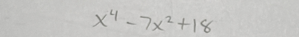 x^4-7x^2+18