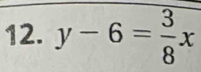 y-6= 3/8 x