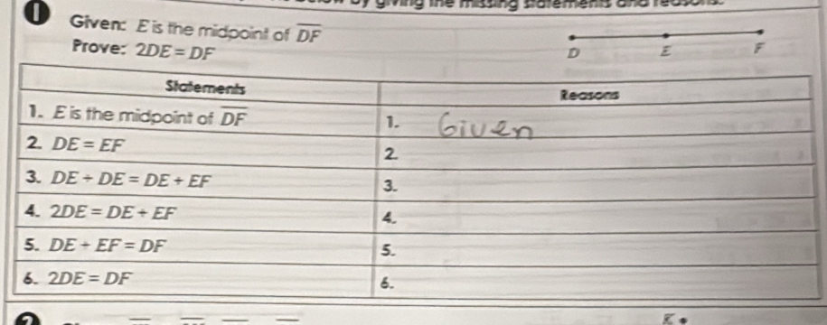 ng the missing satemens and reasord .
D Given: E is the midpoint of overline DF
Prove: 2DE=DF E F
D