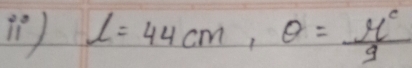 l=44cm, θ = π^c/g 