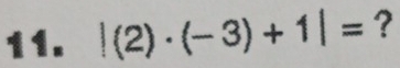 |(2)· (-3)+1|= ?