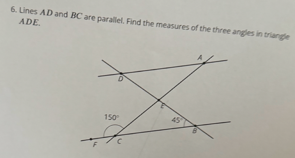 ADE.
6. Lines AD and BC are parallel. Find the measures of the three angles in triangle