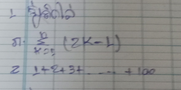 sumlimits _(k=0)^n(2k-1)
2 1+2+3+...+100