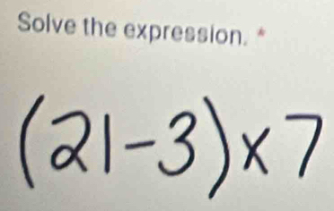 Solve the expression.*
a

) ×