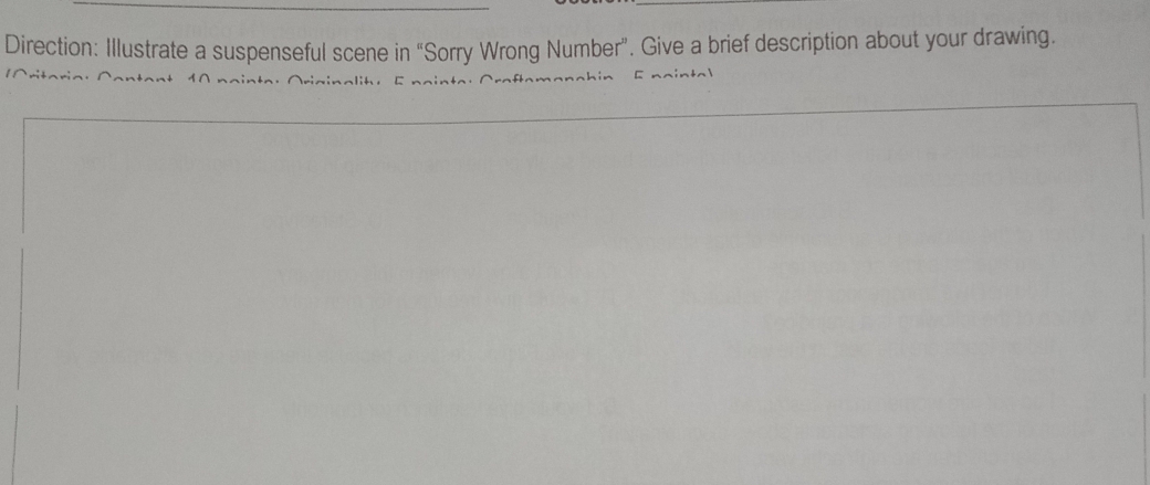 Direction: Illustrate a suspenseful scene in “Sorry Wrong Number”. Give a brief description about your drawing. 
in a lt e E n a i n e r aftom an a h in E n a i n t a l