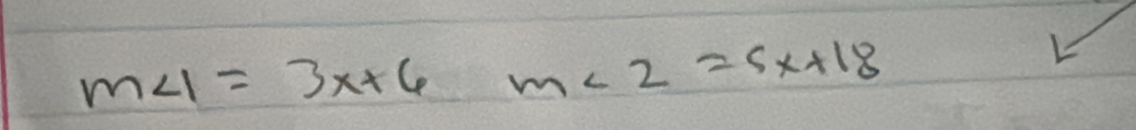 m∠ 1=3x+6m∠ 2=5x+18