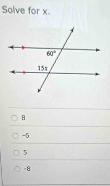 Solve for x.
8
-6
5
-8